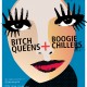 Bitch Queens + Boogie Chillers