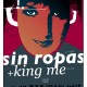 Sin Ropas/King Me